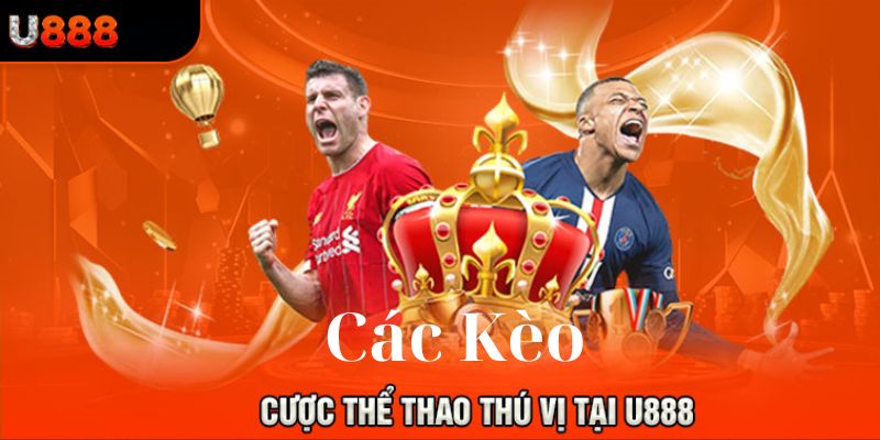 Các kèo thể thao U888 với các bộ môn khác nhau 