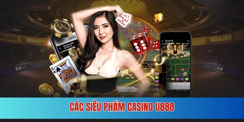 Điểm danh các bộ môn bài hấp dẫn nhất tại casino U888