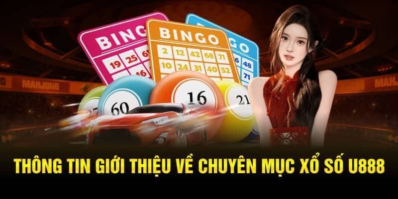 Tổng quan một vài thông tin cụ thể về xổ số online u888